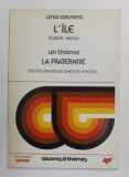 UNE OEUVRE - L &#039;ILE par ROBERT MERLE / UN THEME - LA FRATERNITE par PREVERT , GIRADOUX , GENEVOIX , VERCORS ..., 1987