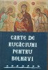 CARTE DE RUGACIUNI PENTRU BOLNAVI ( ED. SOPHIA)