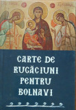 CARTE DE RUGĂCIUNI PENTRU BOLNAVI ( ED. SOPHIA)