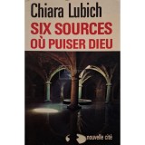Chiara Lubich - Six sources ou puiser dieu (Editia: 1991)