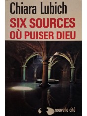 Chiara Lubich - Six sources ou puiser dieu (Editia: 1991) foto