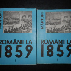 ROMANII LA 1859. UNIREA PRINCIPATELOR ROMANE IN CONSTIINTA EUROPEANA 2 volume