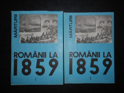 ROMANII LA 1859. UNIREA PRINCIPATELOR ROMANE IN CONSTIINTA EUROPEANA 2 volume foto