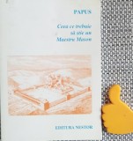 Ceea ce trebuie sa stie un Maestru Mason - Papus, Editura Nestor, 2006, 135 pagini