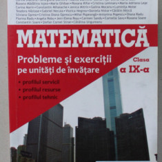 MATEMATICA , CLASA A IX-A , PROBLEME SI EXERCITII PE UNITATI DE INVATARE de MARIUS BURTEA si GEORGETA BURTEA , 2013