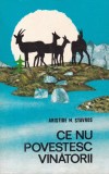 Aristide N. Stavros - Ce nu povestesc vanatorii