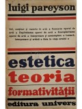 Luigi Pareyson - Estetica. Teoria formativitatii (Editia: 1977)