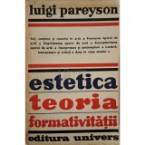 Luigi Pareyson - Estetica. Teoria formativitatii (Editia: 1977)