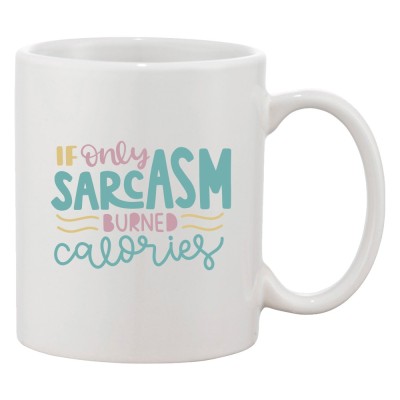 Cana alba personalizata &amp;#039;If only sarcasm burned calories&amp;#039;, INOVATIX&amp;reg;. 330ml foto