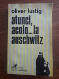 Atunci, acolo... la Auschwitz - Oliver Lustig / R5P2S, Alta editura