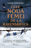 Cele nouă femei de la Ravensbr&uuml;ck - Paperback brosat - Gwen Strauss - Humanitas Fiction