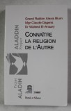 CONNAITRE LA RELIGION DE L &#039;AUTRE par GRAND RABBIN ALEXIS BLUM ...Dr . WALEED EL - ANSARY , 2018