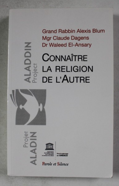 CONNAITRE LA RELIGION DE L &#039;AUTRE par GRAND RABBIN ALEXIS BLUM ...Dr . WALEED EL - ANSARY , 2018