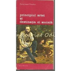 Principiul Artei Si Destinatia Ei Sociala - Pierre-Joseph Proudh