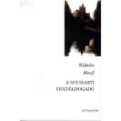 A spessarti vend&amp;eacute;gfogad&amp;oacute; - Wilhelm Hauff foto