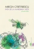 Cumpara ieftin Fata de la marginea vietii. Povestiri alese/Mircea Cartarescu