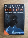 Misterul Constelatiei Orion. Dezvaluirea secretelor piramidelor - Robert Bauval