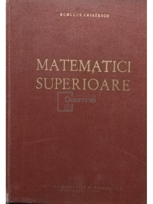 Romulus Cristescu - Matematici superioare (editia 1963) foto
