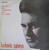 Disc vinil, LP. MELODII DIN OPERELE LUI FR. LOPEZ-LUDOVIC SPIESS-265408, Electrecord