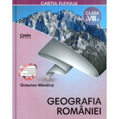 Caietul elevului clasa a VIII-a. Geografia Romaniei, autor Octavian Mandrut foto