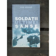 SOLDATII ULTIMEI SANSE - ION ARAMA