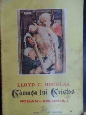 Camasa Lui Cristos, Vol Ii - Lloyd C. Douglas ,540459 foto