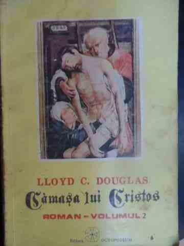Camasa Lui Cristos, Vol Ii - Lloyd C. Douglas ,540459