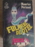 Fularul de Oțel - Maurice Perisset - Roman, Editura Universal Dalsi, 1994, 190 Pagini, Beletristica