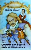 Fiul lui Nostradamus - Michel Zevaco, Roman istoric, 496 pagini, limba romana, Editura 1993