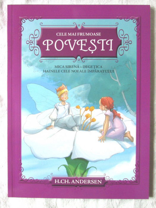 &quot;CELE MAI FRUMOASE POVESTI&quot;, H. Ch. Andersen, 2018. Carte noua