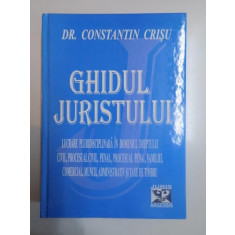 GHIDUL JURISTULUI , TEORIE SI JURISPRUDENTA SELECTIVA , EDITIA A XII - A de CONSTANTIN CRISU , 2009