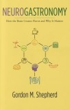 Neurogastronomy: How the Brain Creates Flavor and Why It Matters