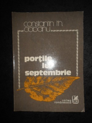 CONSTANTIN TH. CIOBANU - PORTILE LUI SEPTEMBRIE (1979, cu autograf si dedicatie) foto