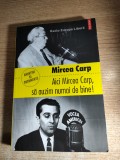 Cumpara ieftin Mircea Carp (semnatura) - Aici Mircea Carp, sa auzim numai de bine! (2012)
