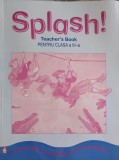 SPLASH! TEACHER&#039;S BOOK PENTRU CLASA A III-A-BRIAN ABBS, ANNE WORRALL, ANN WARD-215826