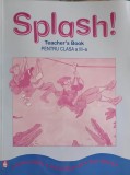 SPLASH! TEACHER&#039;S BOOK PENTRU CLASA A III-A-BRIAN ABBS, ANNE WORRALL, ANN WARD