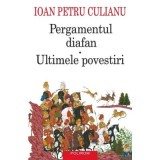 Pergamentul diafan * Ultimele povestiri. Editia a 4-a - Ioan Petru Culianu