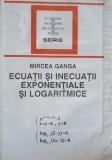 ECUATII SI INECUATII EXPONENTIALE SI LOGARITMICE-MIRCEA GANGA-267915