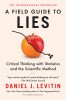 A Field Guide to Lies: Critical Thinking with Statistics and the Scientific Method