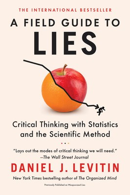 A Field Guide to Lies: Critical Thinking with Statistics and the Scientific Method foto