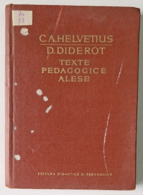 TEXTE PEDAGOGICE ALESE-C. A. HELVETIUS, D. DIDEROT 1964 * PREZINTA SUBLINIERI CU PIXUL foto