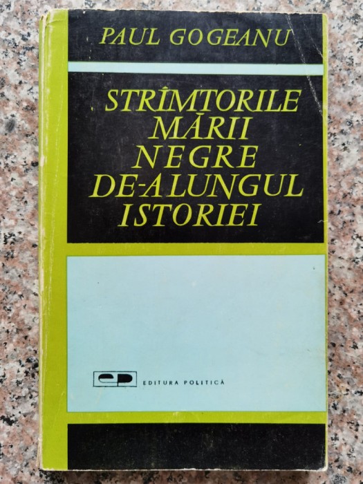 Stramtorile Marii Negre De-a Lungul Istoriei - Paul Gogeanu , A154