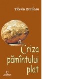 Criza pamantului plat - Tiberiu Brailean