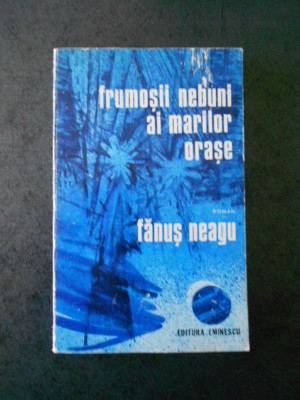 FANUS NEAGU - FRUMOSII NEBUNI AI MARILOR ORASE foto