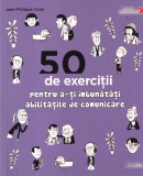 Jean-Philippe Vidal - 50 de exercitii pentru a-ti imbunatati abilitatile de