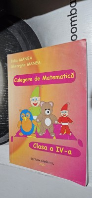 CULEGERE DE MATEMATICA CLASA A IV A - IULIA MANEA GHEORGHE MANEA EDIT PAMANTUL foto