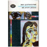 Jean Guichard-Meili - Sa privim pictura - 104727