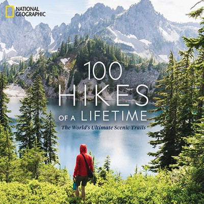 100 Hikes of a Lifetime: The World&amp;#039;s Ultimate Scenic Trails foto