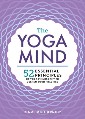 Essential Yoga Philosophy: 52 Principles to Deepen Your Practice, from Namaste to Self-Realization