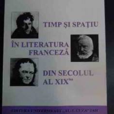 Timp Si Spatiu In Literatura Franceza Din Secolul Al Xix-lea - Anca Sirbu ,541342